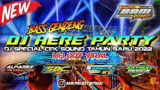 DJ HERE PARTY MELODY X BASS HOREG || DJ SPESIAL TAHUN BARU 2022 || BY ALPAREZ REVOLUTION