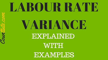 Labour Rate Variance | Explained with Examples