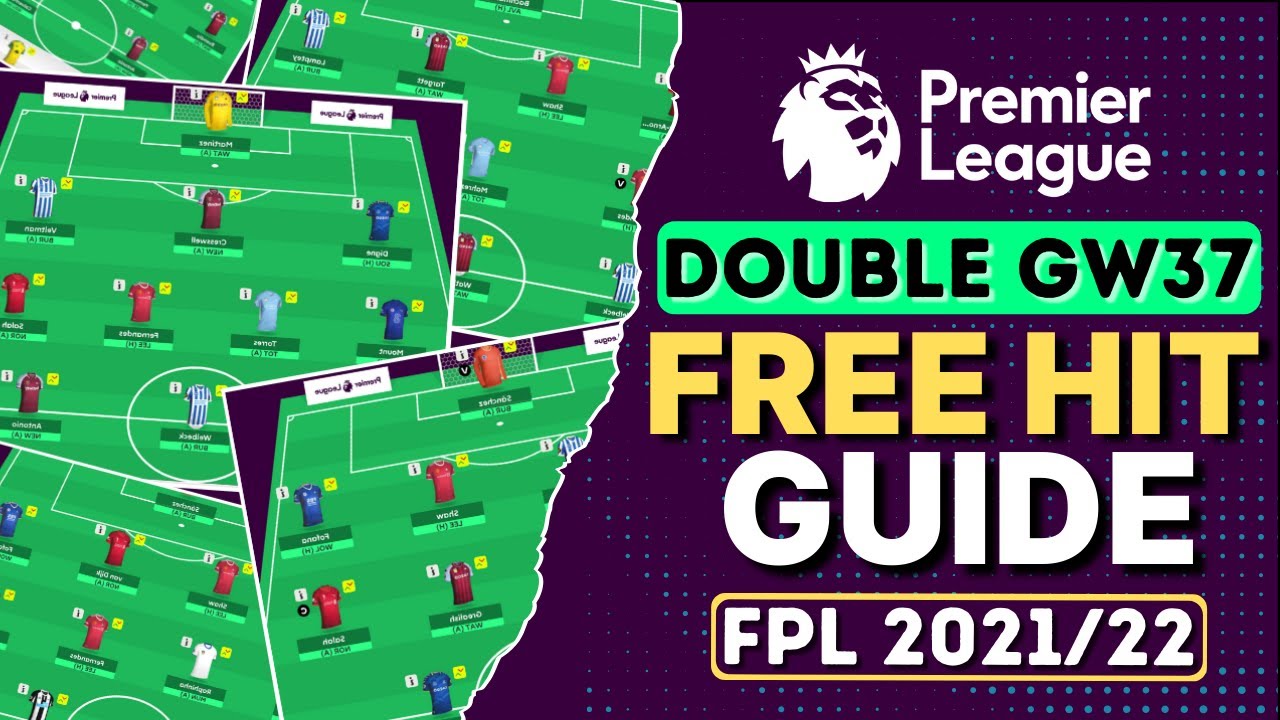 FPL DOUBLE GAMEWEEK 37 FREE HIT GUIDE | FPL TIPS | FANTASY PREMIER LEAGUE 21/22