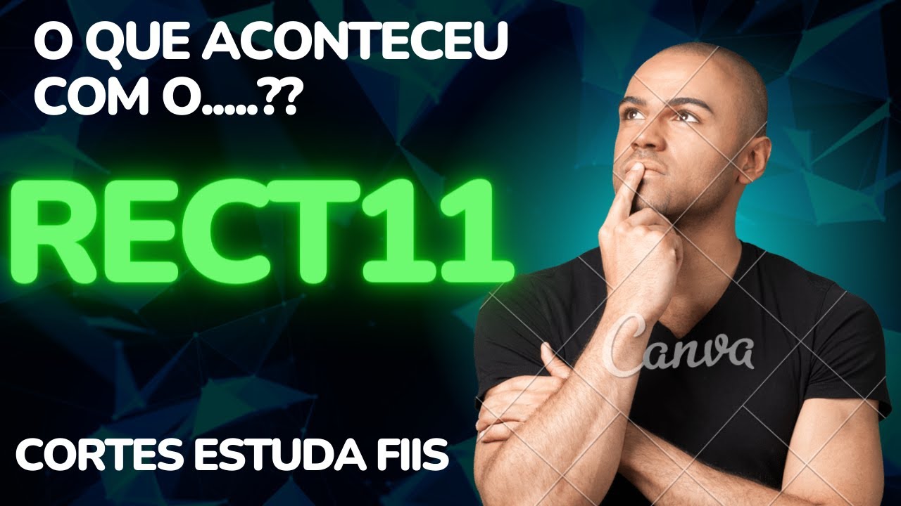 O QUE ACONTECEU COM O RECT11?