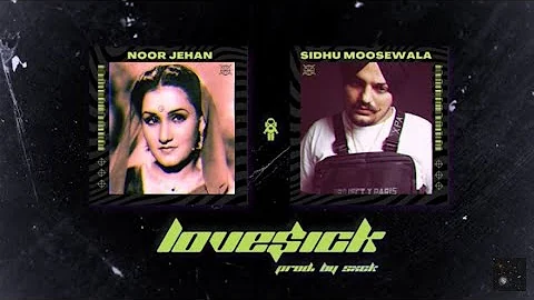 Sidhu Moosewala x Noor Jehan | LoveSick @ProdBySXCK