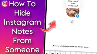 How to Hide Instagram Notes from Specific Users!