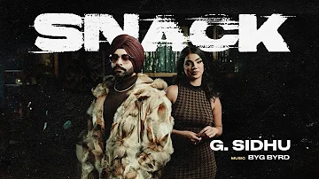 SNACK - G. Sidhu (Official Video) | Byg Byrd