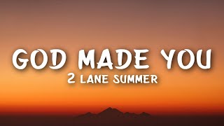 2 Lane Summer - God Made You (Lyrics)