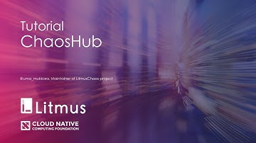 ChaosHub | Cloud-Native Chaos Engineering | Litmus Tutorials |