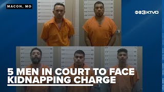 5 men in U.S. illegally appear in Macon County court to face kidnapping charge