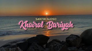 KHOIROL BARIYAH - SANTRI NJOSO COVER (LIRIK TERJEMAH)