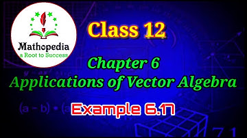 Class 12 Maths |  Example 6.17 | Chapter 6 | Applications of Vector Algebra