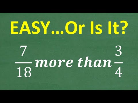 7/18 More Than 3/4=? Is This An Easy or Hard Math Problem?
