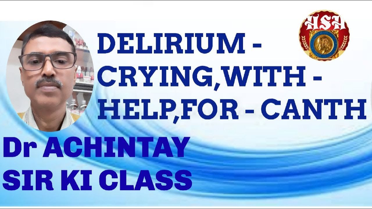 DELIRIUM  CRYING , WITH HELP, FOR ; Dr ACHINTYA SIR KI CLASS IN HSH