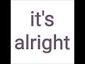 It's Alright (Demo)(オリジナル曲)
