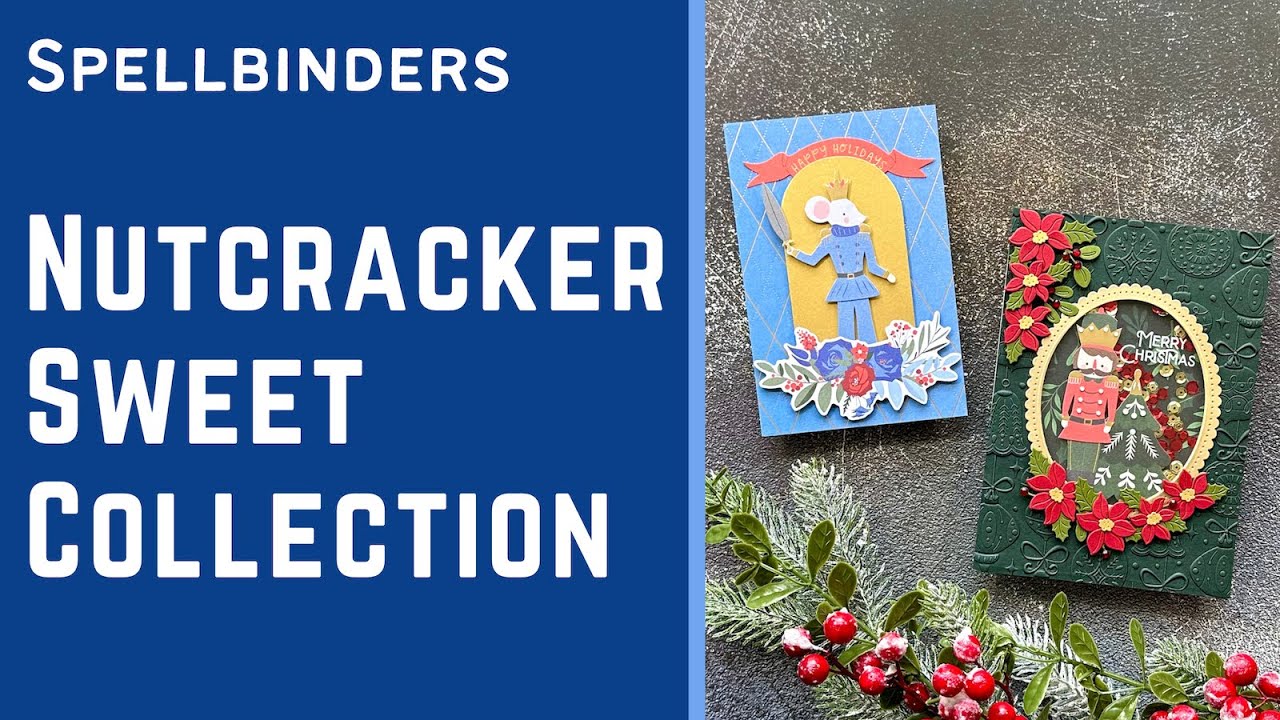 Come see! Nutcracker Sweet Collection w/ Spellbinders | 