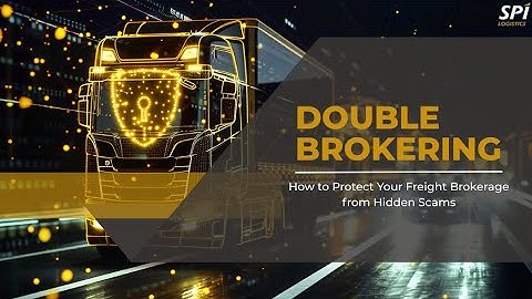 Double Brokering Explained: Protect Your Freight Brokerage from Hidden Scams