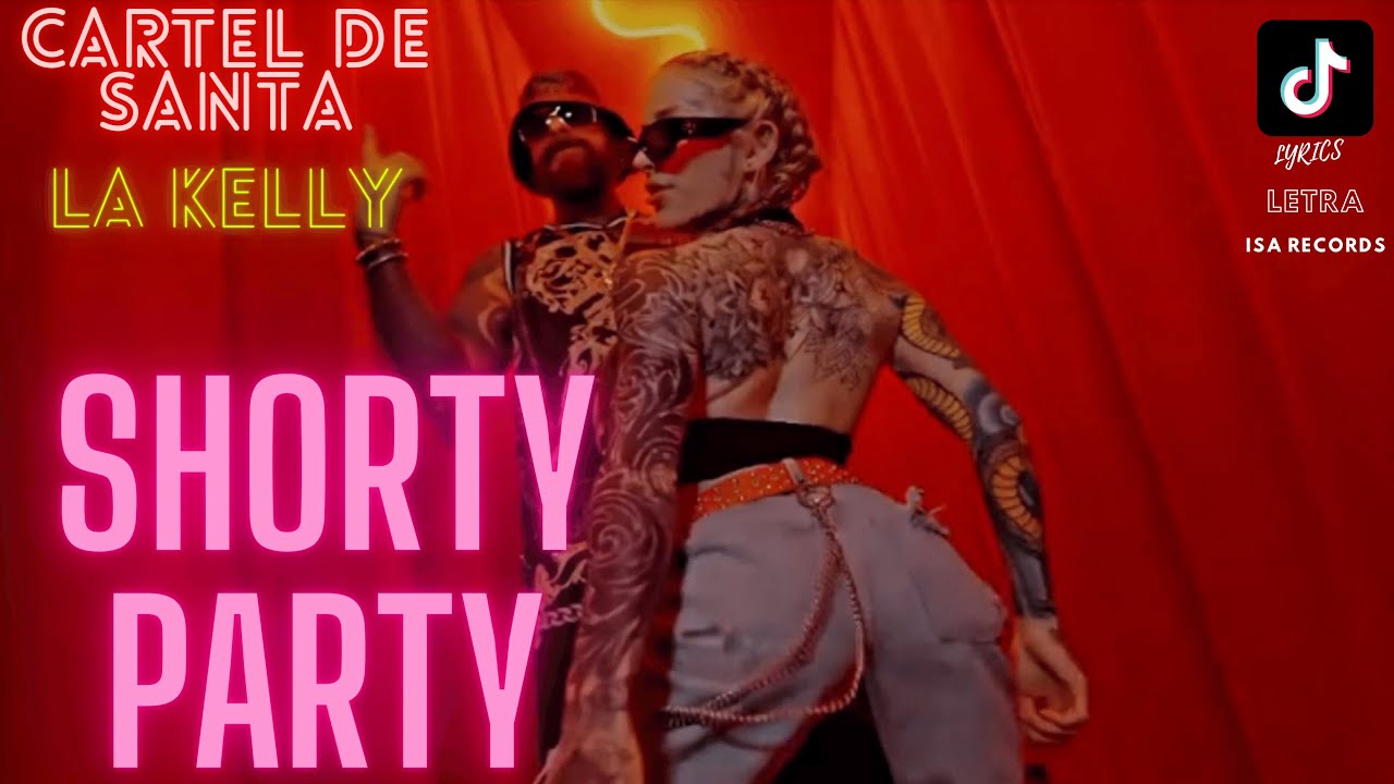 Cartel de Santa, La Kelly Shorty Party YouTube