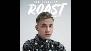 Rod Contreras - Roast Yourself (Audio)