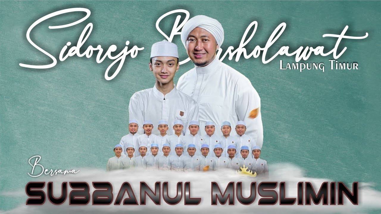 SIDOREJO LAMPUNG TIMUR BERSHOLAWAT BERSAMA SUBBANUL MUSLIMIN _ GUS AZMI