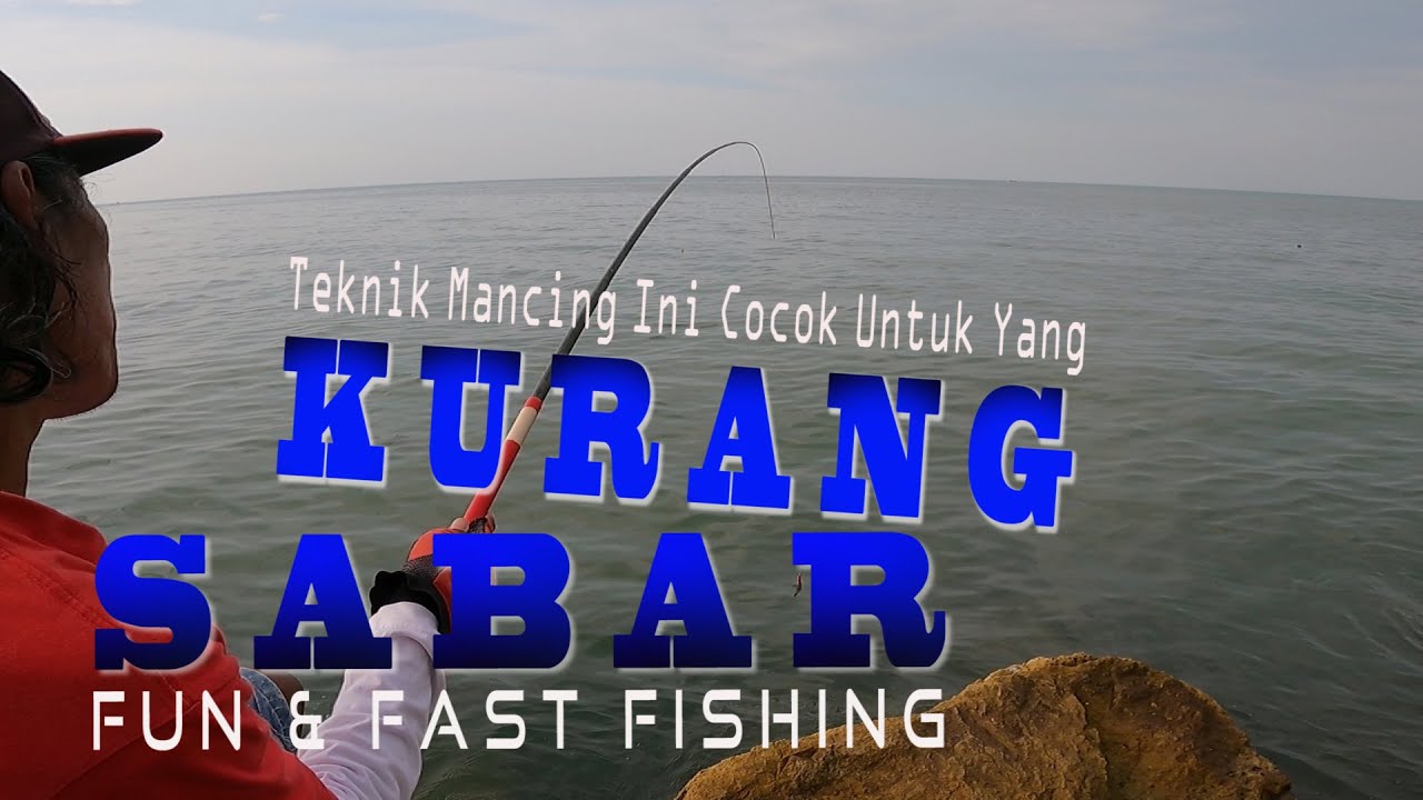 Teknik Mancing Ini Cocok Untuk Yang Kurang Sabar : Fun & Fast Fishing