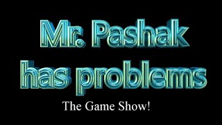 Mr. Pashak Has Problems The Game Show