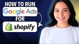 How To Run Google Ads for Shopify 2025 (Complete Walkthrough)