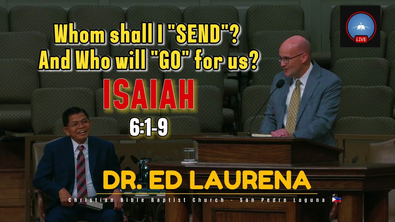 WHOM SHALL I SEND AND WHO WILL GO FOR US? ISAIAH 6:1-9| DR. ED LAURENA | South West Baptist Church🇺🇸