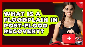 What Is A Floodplain In Post-flood Recovery? - Your Emergency Planner