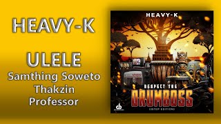 Heavy-K Samthing Soweto Thakzin Professor - Ulele Official Audio