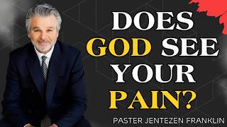 Does God See Your Pain? | Powerful Christian Encouragement by Jentezen Franklin