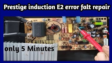 Prestige induction E2 error fault repair