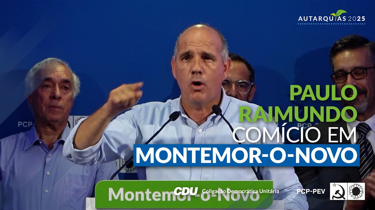 Paulo Raimundo: Comício em Montemor-o-Novo