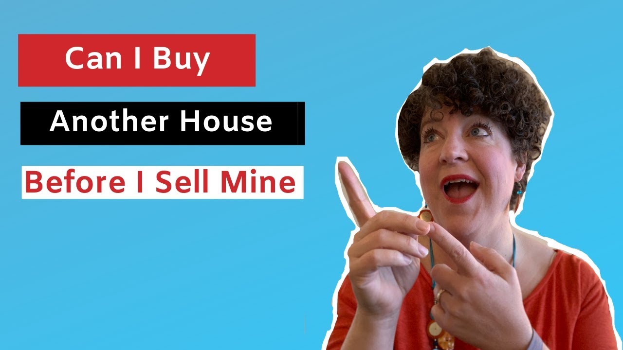 can i buy another house before i sell mine