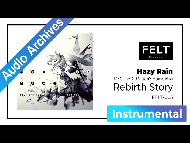 FELT】13. Hazy Rain（MZC The 3rd Vision's House Mix）（FELT-005