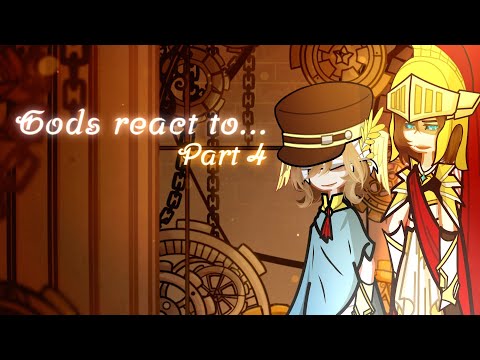 •Gods react to...•(Part 4/Open Arms)