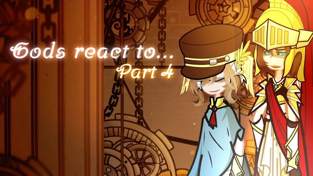 •Gods react to...•(Part 4/Open Arms)