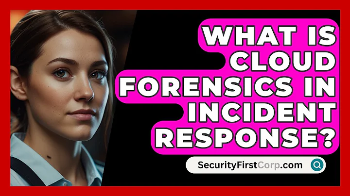 What Is Cloud Forensics In Incident Response? - SecurityFirstCorp.com