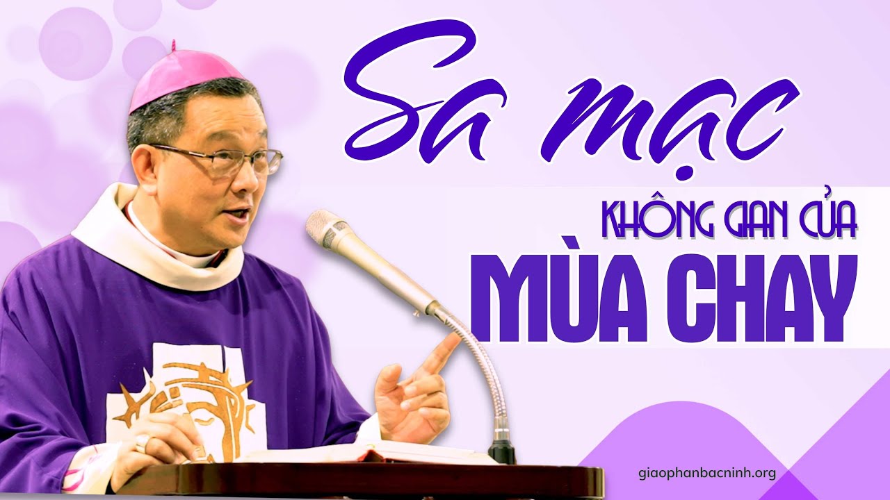 Sa mạc, không gian của mùa chay | Bài giảng của Đức cha Giuse Đỗ Quang Khang