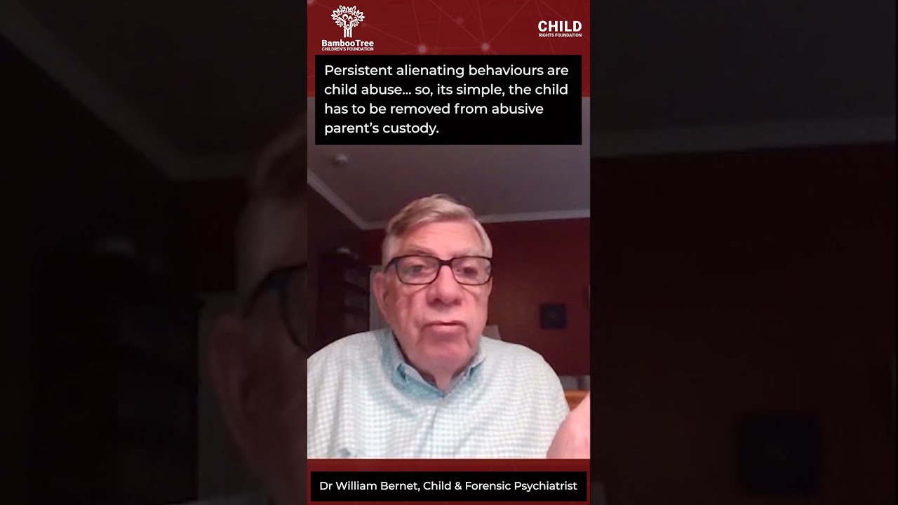 "Persistent alienating behaviours are child abuse". Dr William Bernet 