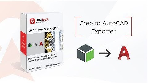 CREO TO AutoCAD Exporter, Importer, Converter, plug-in