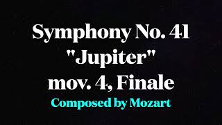 Symphony No. 41 Jupiter, Mov. 4, Finale - Mozart