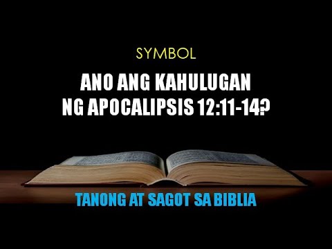 SYMBOL --- Ano Ang Kahulugan Ng Apocalipsis 12:11-14?  -- Sis. Niz Con