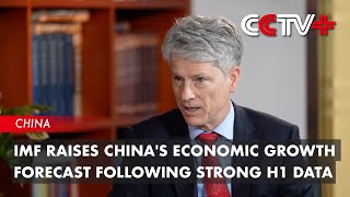 Imf Raises Chinas Economic Growth Forecast Following Strong H1 Data