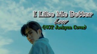 I Like Me Better — Lauv (NCT-Jaehyun Cover)