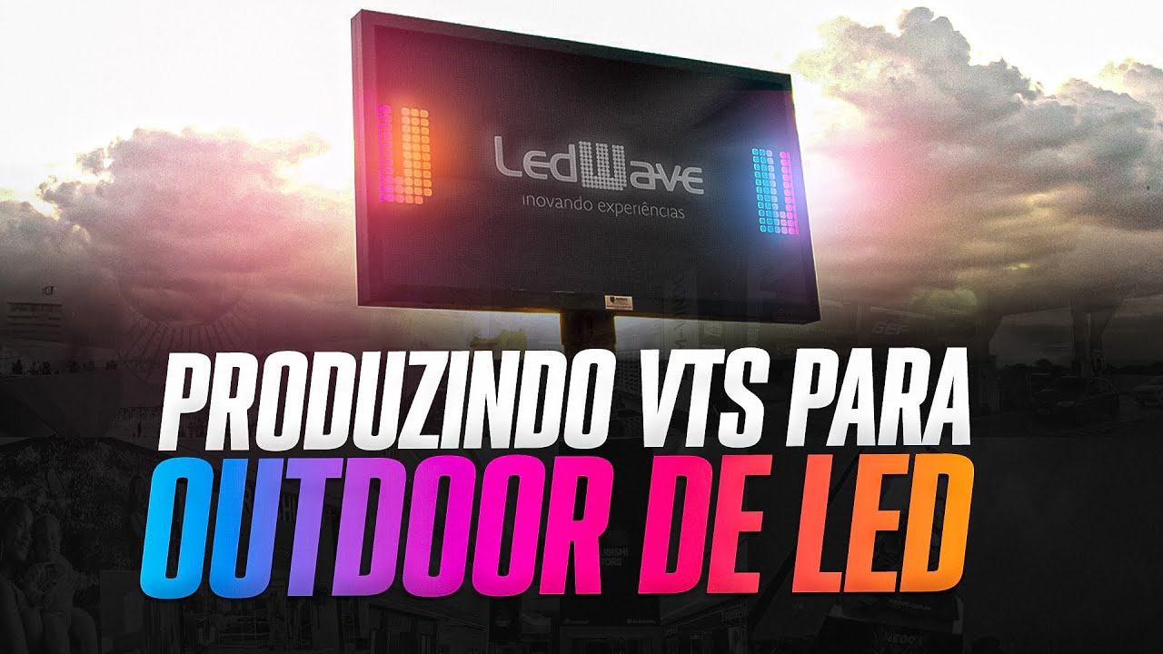Produzindo VTs para outdoor de LED