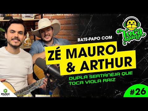Zé Mauro e Arthur - Dupla Sertaneja Raiz | Toca Aquela #26