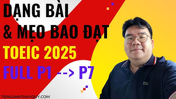 Mẹo & Cách làm bài TOEIC Part 1, Part 2, Part 3, Part 4, Part 5, Part 6, Part 7 FULL TOEIC 2025
