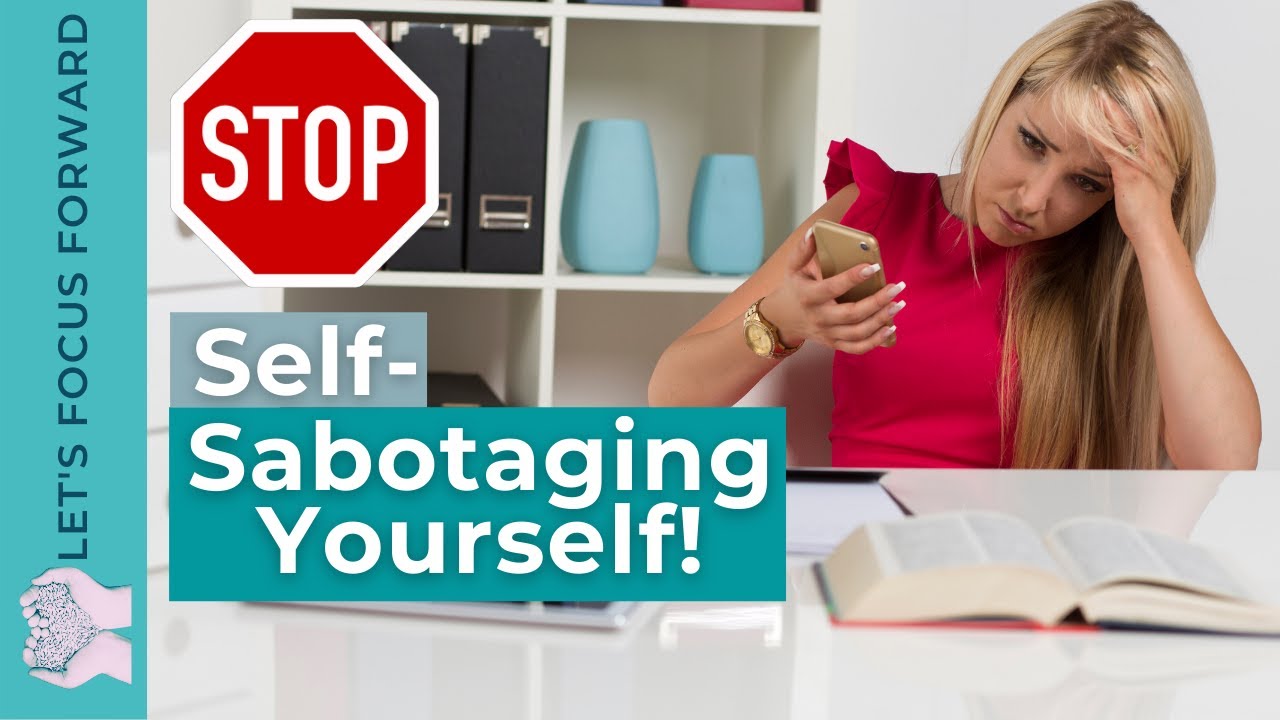 6 Reasons We Self-Sabotage | ⭐Let’s Focus Forward⭐
