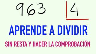 Aprende a dividir sin resta y hacer la comprobación - Ejemplo 963 entre 4