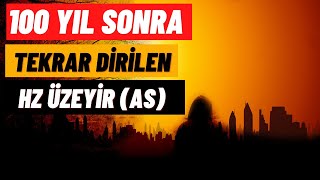 KURAN’DAKİ BÜYÜK MUCİZE!  HZ ÜZEYİR NEDEN 100 SENE UYUTULDU ? UYANINCA NELER OLDU? Resimi