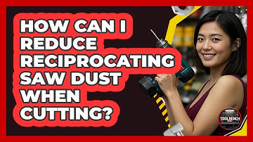 How Can I Reduce Reciprocating Saw Dust When Cutting? - ToolBench Pros