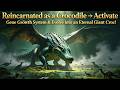 Reborn as a Weak Crocodile → Activate Gene System &amp; Evolve into Giant Croc!#anime #action #fantasy