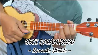 Suci Dalam Debu Karaoke - Lagu Iklim | Cover Ukulele Kentrung